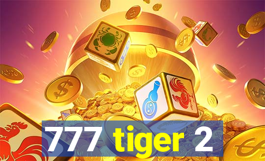 777 tiger 2